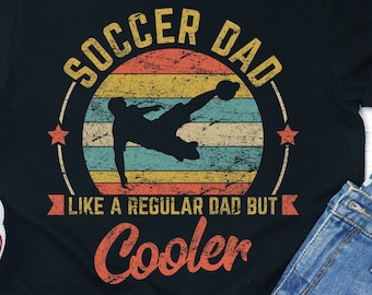 Cooler Soccer Dad Shirt: Unisex Cotton Tee, Hoodie, Sweatshirt