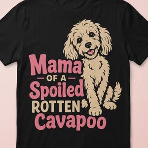 Cavapoo Shirt Mama Of Spoiled Rotten Dog Mom Gift Lover Owner Women Tee