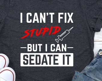 Funny Anesthesiologist Gift: "I Can Sedate It" Unisex Shirt