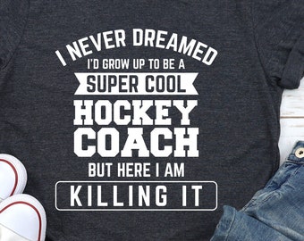 Funny Hockey Coach T-Shirt, Hoodie, Sweatshirt, or Tank Top