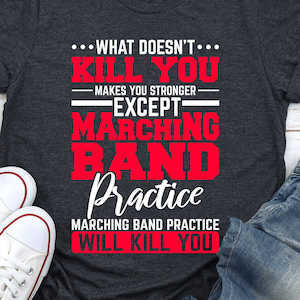 Funny Marching Band Practice Shirt: Band Director Gift