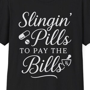Funny Pharmacy Tech T-Shirt: Slingin&#39; Pills to Pay the Bills
