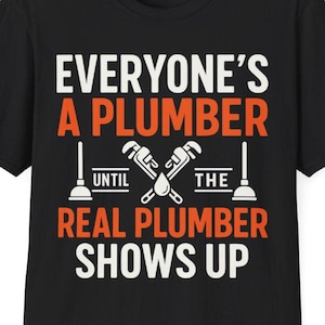 Plumber Gift / Funny Plumber Dad Father’s Day Shirt / Plumber T-Shirt / Plumber Tshirt / Plumbing Birthday Present / Plumber Tee Shirts