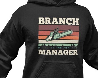 Branch Manager Chainsaw Hoodie - Funny Woodworker Gift