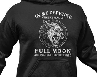 Funny Werewolf Hoodie: "Full Moon, Unsupervised" Design