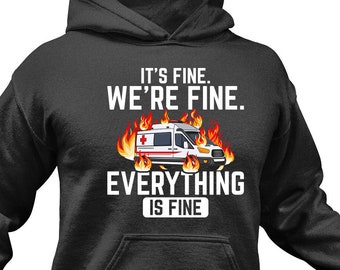 Funny Paramedic Hoodie: "It's Fine" EMS Gift