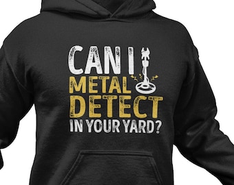 Funny Metal Detecting Hoodie: Treasure Hunter Gift
