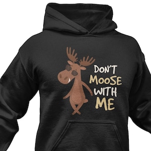 Moose Hoodie / Funny  Moose Fan Gift For Him & Her / Moose Sweatshirt / Gift For Moose Lover / Moose Sweater / Moose Present / Nature Lover