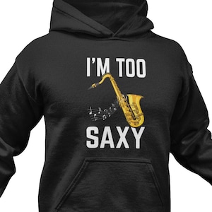Funny Saxophone Hoodie / Saxophonist Sweatshirt For Him & Her / Jazz Band Sweater / Saxophone Pullover / Saxophonist Clothing / Sax Hoodies