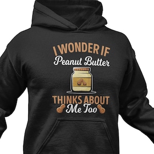 Funny Peanut Butter Hoodie: Snack Lover Gift