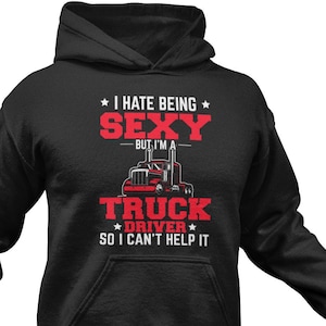 Gag Trucker Hoodie / Truck Driver Hoodie / Truckers Hoodie / Trucking Hoodie / Truck Driver Gift / Trucker Gifts For Him / Trucker Birthday