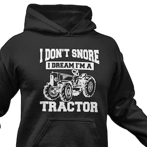 Funny Tractor Hoodie: I Dream Tractor, Farmer Gift