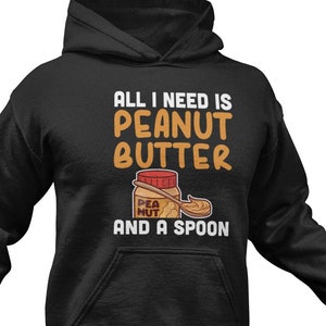Peanut Butter Lover Hoodie: Funny Foodie Gift