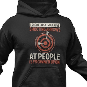 Funny Archery Hoodie / Archer Sweatshirt For Him & Her / Bowhunting Gift / Bowhunter Sweater / Archery Lover Pullover / Archery Fan Clothing