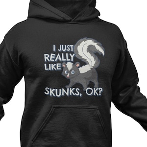 Skunk Hoodie / Funny Skunk Lover Gift For Him & Her / Pet Skunk Owner Sweatshirt / Cute Forest Sweater / Wildlife Gifts / Zoology Clothing