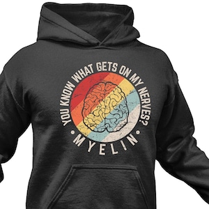 Funny Neuroscience Hoodie: Myelin Brain Pun, Neuro Nurse Gift