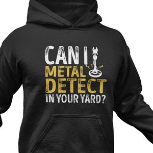 Funny Metal Detecting Hoodie: Treasure Hunter Gift