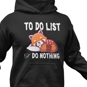 May include: Black hooded sweatshirt with a white graphic of a red panda sleeping with the text "To Do List" and a checkmark next to "Do Nothing".