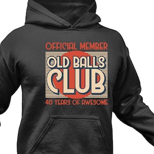 Funny 40th Birthday Hoodie: Old Balls Club, Forties Gift