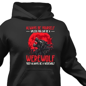 Gag Werewolf Hoodie / Funny Werewolf Halloween Gift For Him & Her / Werewolf Lover Sweatshirt / Werewolf Sweater / Werewolf Fan Pullover