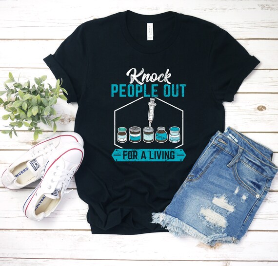 Funny CRNA Shirt: Nurse Anesthetist Gift, Knock People Out Tee