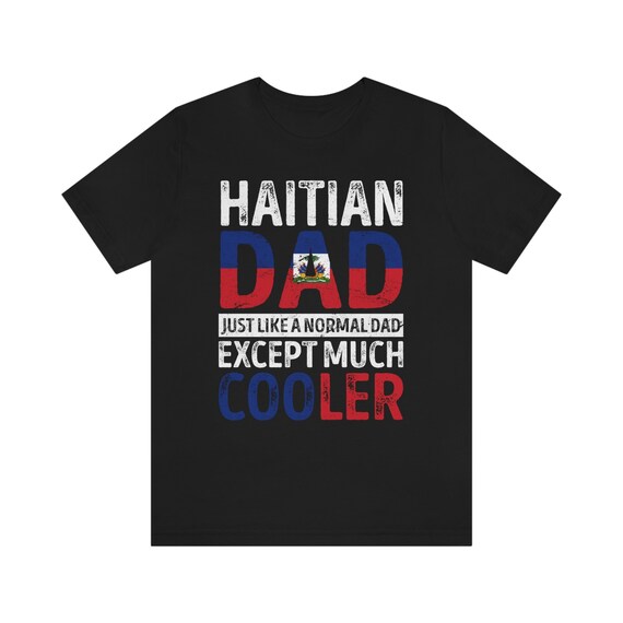 Dad From Haiti Shirt / Hoodie / Sweatshirt / Tank Top / Father’s Day Gift For Haitian Dad / Haiti Birthday Present / Haiti Flag TShirt / Tee