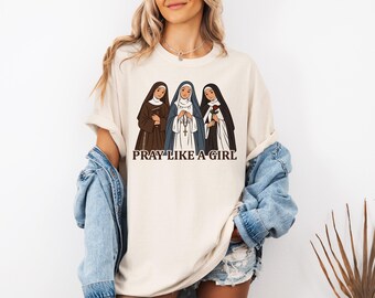Pray Like a Girl Shirt, Catholic Saints Tee, Christian Woman Faith Gift