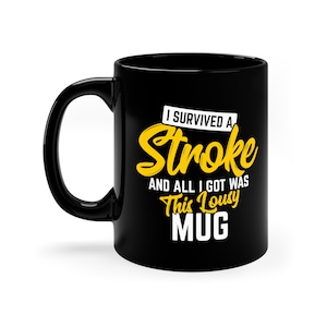 Funny Stroke Survivor Mug: Stroke Warrior Coffee Cup