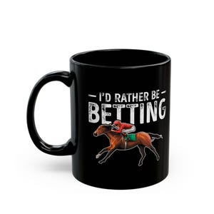 Funny Horse Racing Mug: &quot;I&#39;d Rather Be Betting&quot; Coffee Cup