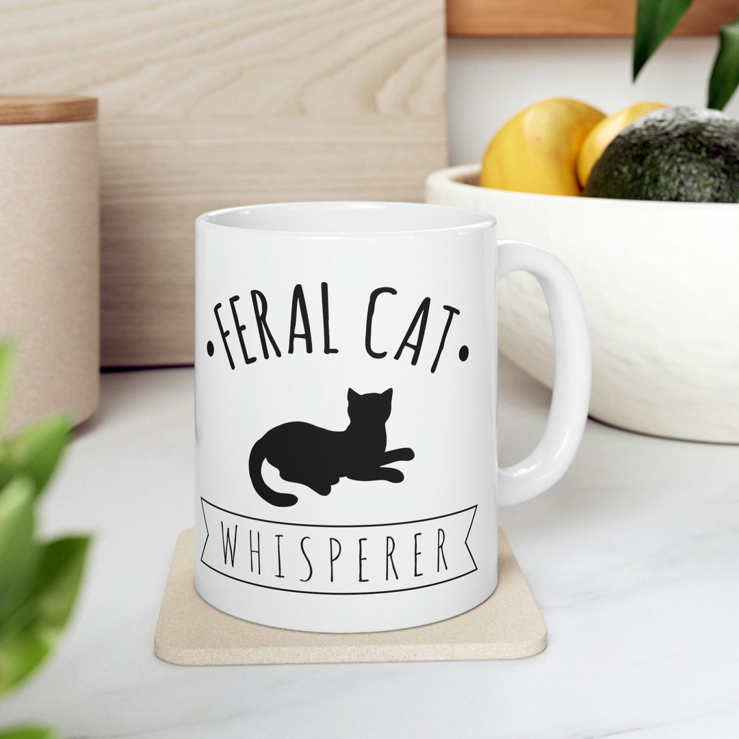 Feral Cat Whisperer Mug / Cat Rescue Gifts for Him & Her / Cat Mama