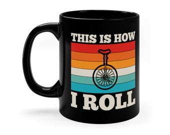Funny Unicycle Mug: "This is How I Roll" Coffee Cup