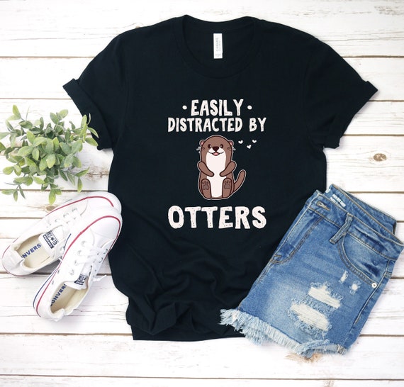 Easily Distracted By Otters T-Shirt. Otters Lover Cute Gifts Easily Distracted By Otters T-Shirt. Otters Lover Cute Gifts