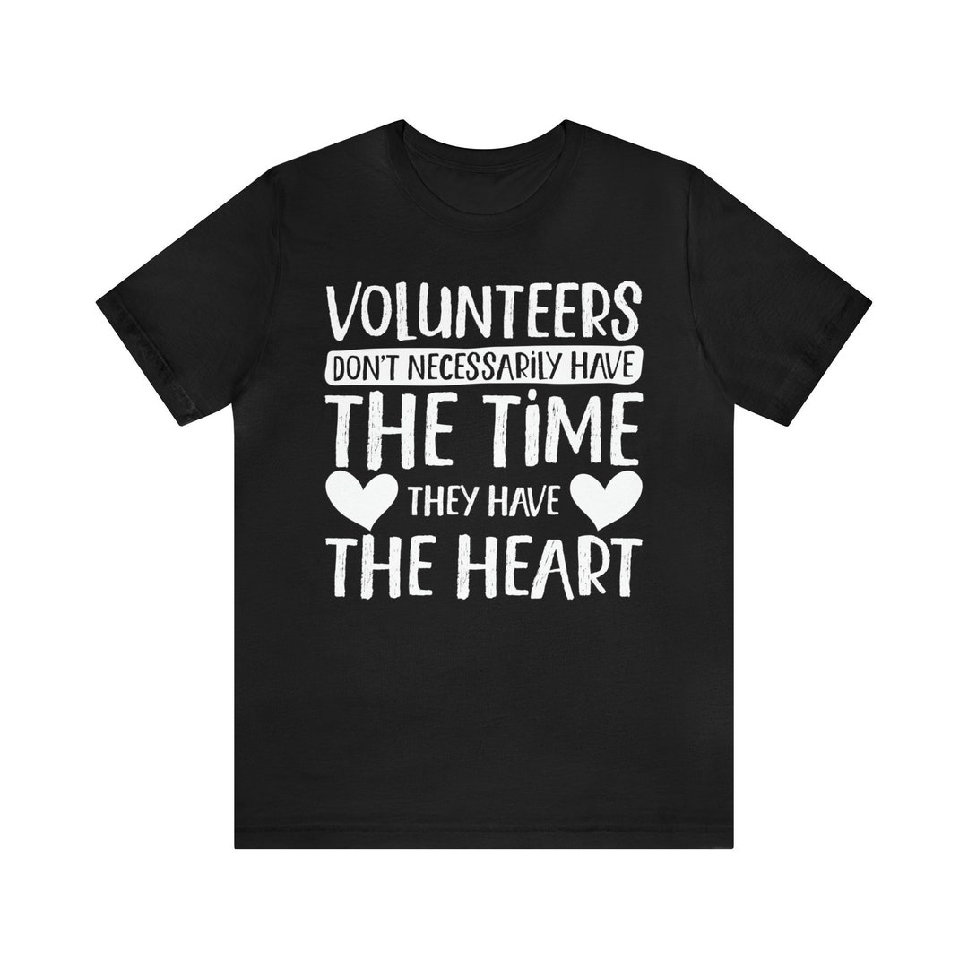 Volunteer Shirt / Funny Volunteer Appreciation Gift for Him & Her