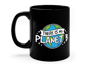 May include: Black coffee mug with a white graphic of the Earth and the text "There is no Planet B".