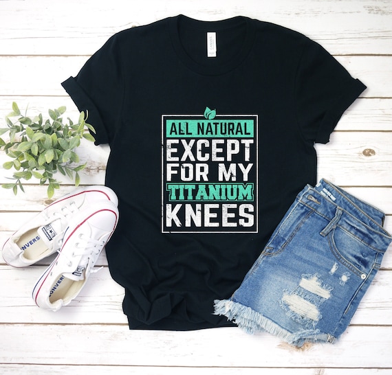 Knee Surgery Replacement Bionic Joint Recovery Patient Gift T-Shirt Knee Surgery Replacement Bionic Joint Recovery Patient Gift T-Shirt