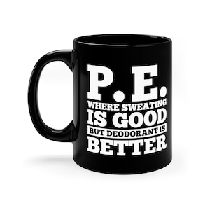 PE Teacher Coffee Mug / Funny Phys Ed Teacher Gift For Him & Her / School Coach Cup / Gym Teacher Present / Physical Education Gifts / Mugs