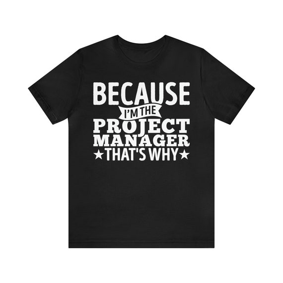 Funny Project Manager T-shirt: Pun Office Gift - Etsy