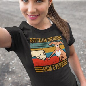 May include: Black t-shirt featuring a vintage-style graphic of an Italian Greyhound dog and the text "Best Italian Greyhound Mom Ever".