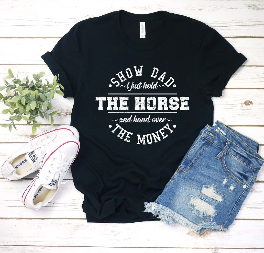 Horse Show Dad Shirt / Hoodie / Sweatshirt / Tank Top / Horse Dad T