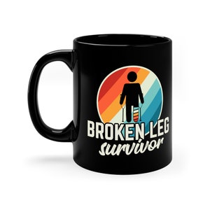 Broken Leg Mug / Funny Leg Surgery Gift For Him & Her / Leg Fracture Surgery Coffee Cup / Leg Injury Get Well Soon Gifts / Leg Recovery Mugs