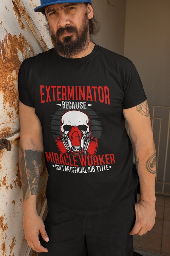 Funny Exterminator Shirt / Pest Control Father's Day Gift