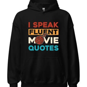 Funny Movie Quotes Hoodie - Cinephile Gift