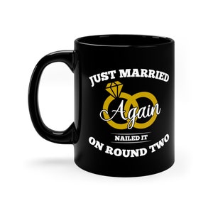 Funny 2nd Wedding Mug: Remarriage Gift Coffee Cup
