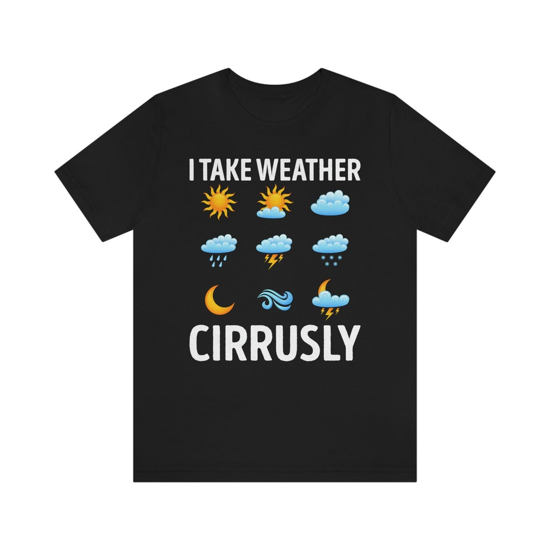 Funny Meteorologist Shirt / Meteorology Gifts for Him & Her / Weather ...