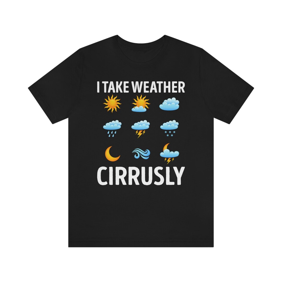 Funny Meteorologist Shirt / Meteorology Gifts for Him & Her / Weather