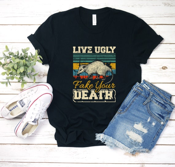 Live Ugly Fake Your Death - Retro Possum Humor T-Shirt Live Ugly Fake Your Death - Retro Possum Humor T-Shirt