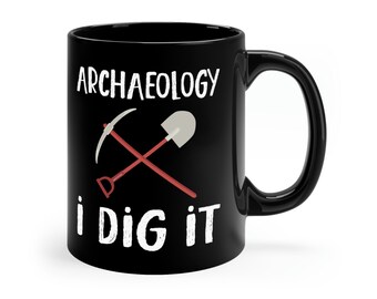 Funny Archaeology Mug: 'I Dig It' Coffee Cup