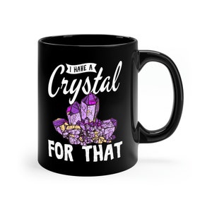 Crystals Coffee Mug / Funny Crystal Addict Gift / Crystal Cup / Witchcraft Gifts / Earth Crystal Mug / Crystal Lover Present / Gem Collector