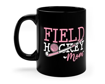 Field Hockey Mom Coffee Mug: Gift for Hockey Lovers