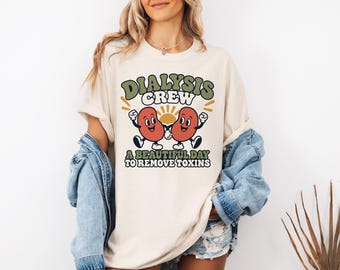 Dialysis Crew Shirt, Remove Toxins Tee, Dialysis Nurse Gift, Dialysis Tech Shirt, Nephrology Nurse